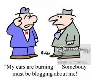 "My ears are burning - Somebody must be blogging about me."